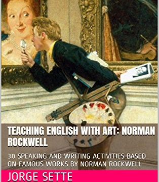 Book Review: “Teaching English With Art: Norman Rockwell,” by Jorge Sette.